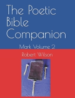 The Poetic Bible Companion: Mark Volume 2 B0G5MHST54 Book Cover