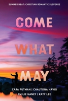 Come What May: Four Christian Romantic Suspense Novels B0CFX66FND Book Cover