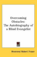 Overcoming Obstacles: The Autobiography of a Blind Evangelist 1162762543 Book Cover