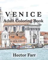 Venice: Adult Coloring Book: Itary Sketches Coloring Book 1530765447 Book Cover