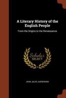 A Literary History of the English People From the Origins to the Renaissance 1511951788 Book Cover