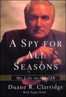 A Spy For All Seasons: My Life in the CIA 0684800683 Book Cover