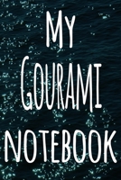 My Gourami Notebook: The perfect gift for the fish keeper in your life - 119 page lined journal! 169908999X Book Cover