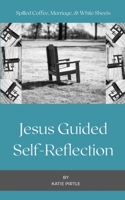 Spilled Coffee, Marriage, & White Sheets: Jesus Guided Self-Reflection B0C5TYH1MY Book Cover