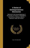 A Series of Extemporaneous Discourses .. 1372097880 Book Cover