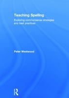 Teaching Spelling: Exploring commonsense strategies and best practices 0415739942 Book Cover