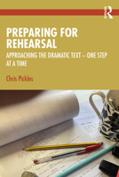 Preparing for Rehearsal: Approaching the Dramatic Text – One Step at a Time 1032827629 Book Cover