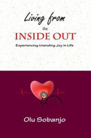 Living from the Inside Out: Experiencing Unending Joy in Life 0978159527 Book Cover