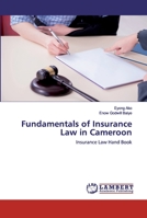 Fundamentals of Insurance Law in Cameroon: Insurance Law Hand Book 6202523743 Book Cover