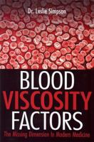 Blood Viscosity Factors: The Missing Dimension in Medicine 0615254578 Book Cover