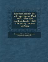 Normannerne: Bd. Vikingetogene Mod Vest I Det 9De Aarhundrede. 1878 1289522421 Book Cover