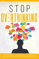 Stop Overthinking: Discover Hypnosis to Fight Anxiety, Stop Panic Attacks, Start to Sleep Better and Live Happy. Boost Positive Thinking, Get Free from Negative Thoughts and Increase Your Self-Esteem 1801256764 Book Cover