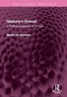 Neptune's Domain: A Political Geography of the Sea 1032772972 Book Cover