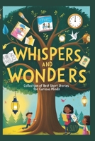 Whispers and Wonders: Collection of Best Short Stories for Curious Minds B0DRKK3YD8 Book Cover
