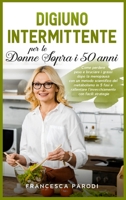 Digiuno Intermittente per le Donne Sopra i 50 Anni: Come perdere peso e bruciare i grassi dopo la menopausa con un metodo scientifico del metabolismo in 5 fasi e rallentare l'invecchiamento con facili 1803397675 Book Cover