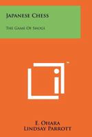 Japanese Chess, the Game of Shogi 1258205351 Book Cover