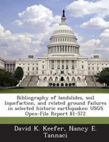 Bibliography of landslides, soil liquefaction, and related ground failures in selected historic earthquakes: USGS Open-File Report 81-572 1288983433 Book Cover