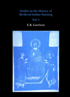 Studies in the History of Medieval Italian Painting, Volume I 0907132634 Book Cover