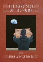 The Hard Side of the Moon 1928011543 Book Cover