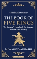The Book of Five Rings: The Samurai's Handbook for Strategy, Combat, and Mastery 180421261X Book Cover