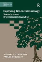 Exploring Green Criminology: Toward a Green Criminological Revolution 1472418077 Book Cover