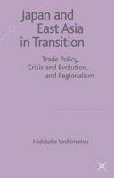 Japan and East Asia in Transition: Trade Policy, Crisis and Evolution and Regionalism 1403911606 Book Cover