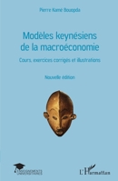 Modèles keynésiens de la macroéconomie: Cours, exercices corrigés et illustrations Nouvelle édition (Enseignements Universitaires) (French Edition) 2343217327 Book Cover
