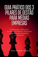 Guia prático dos 3 Pilares de Gestão para Médias Empresas: Frameworks e KPIs para Transformar Pessoas, Processos e Rotinas em Resultados Sustentáveis B0FTTM9FY5 Book Cover