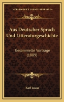 Aus Deutscher Sprach Und Litteraturgeschichte: Gesammelte Vortrage (1889) 1167587391 Book Cover