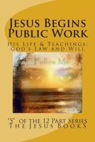 Jesus Begins Public Work: Teaching About God, Our Father 1461016703 Book Cover