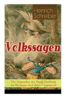 Volkssagen: Die Legenden der Stadt Freiburg im Breisgau und ihrer Umgegend: Das Silberglöckchen + Das Mädchenkreuz + Das goldene Kegelspiel + Wie viel ... von Falkenstein und mehr 8027319676 Book Cover