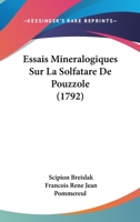 Essais Mineralogiques Sur La Solfatare De Pouzzole 1104052636 Book Cover