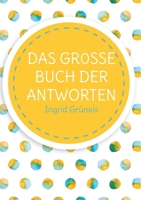 Das grosse Buch der Antworten: Ein Buch wie ein Orakel (German Edition) 3842395817 Book Cover