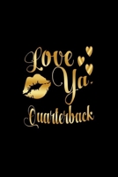 Love Ya, Quarterback: Journal: Gift Ideas for Men with Sexy Nickname 1695356039 Book Cover