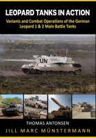 Leopard Tanks in Action: History, Variants and Combat Operations of the German Leopard 1 & 2 Main Battle Tanks 3964031143 Book Cover