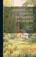 Experience of German Methodist Preachers 1021462799 Book Cover