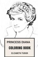 Princess Diana Coloring Book: Beautiful Princess of British Royal Family and Great and Philantropist Legendary Lady Di Inspired Adult Coloring Book 1976040922 Book Cover