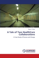 A Tale of Two HealthCare Collaborations 3838310969 Book Cover