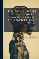 Essai médical sur les eaux minérales de Hombourg-ès-Monts, près Francfort-sur-le-Mein 2329367538 Book Cover