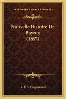 Nouvelle Histoire De Bayeux 1172725918 Book Cover