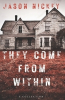 They Come From Within: A Collection B0CJHBBJ58 Book Cover