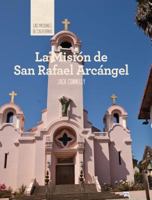 La Misión de San Rafael Arcángel 1502611791 Book Cover
