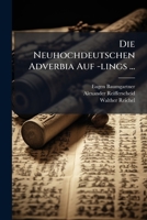 Die Neuhochdeutschen Adverbia Auf Lings (1902) 124842364X Book Cover