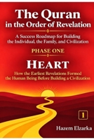 The Quran and the Heart: How the Earliest Revelations Formed the Human Being Before Building a Civilization (The Quran in the Order of Revelation - A ... the Individual, the Family, and Civilization) B0HK167WNK Book Cover
