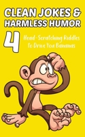 Clean Jokes & Harmless Humor, Vol. 4: Head-Scratching Riddles to Drive You Bananas 1960989073 Book Cover