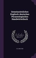 Gemeinnützliches Englisch-deutsches Phraseologisches Handwörterbuch... 1277406081 Book Cover