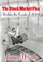 The Stock Market Flea: Trading the Crash of 2008 0615883125 Book Cover