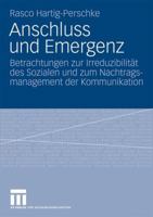Anschluss Und Emergenz: Betrachtungen Zur Irreduzibilitat Des Sozialen Und Zum Nachtragsmanagement Der Kommunikation 3531166921 Book Cover
