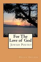 For The Love of God: Jewish Poetry 1467954845 Book Cover
