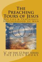 The Preaching Tours of Jesus: Revelation of the Brotherhood of Man 1461017246 Book Cover